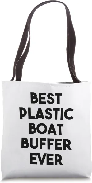 Best Plastic Boat Buffer Ever Tote Bag