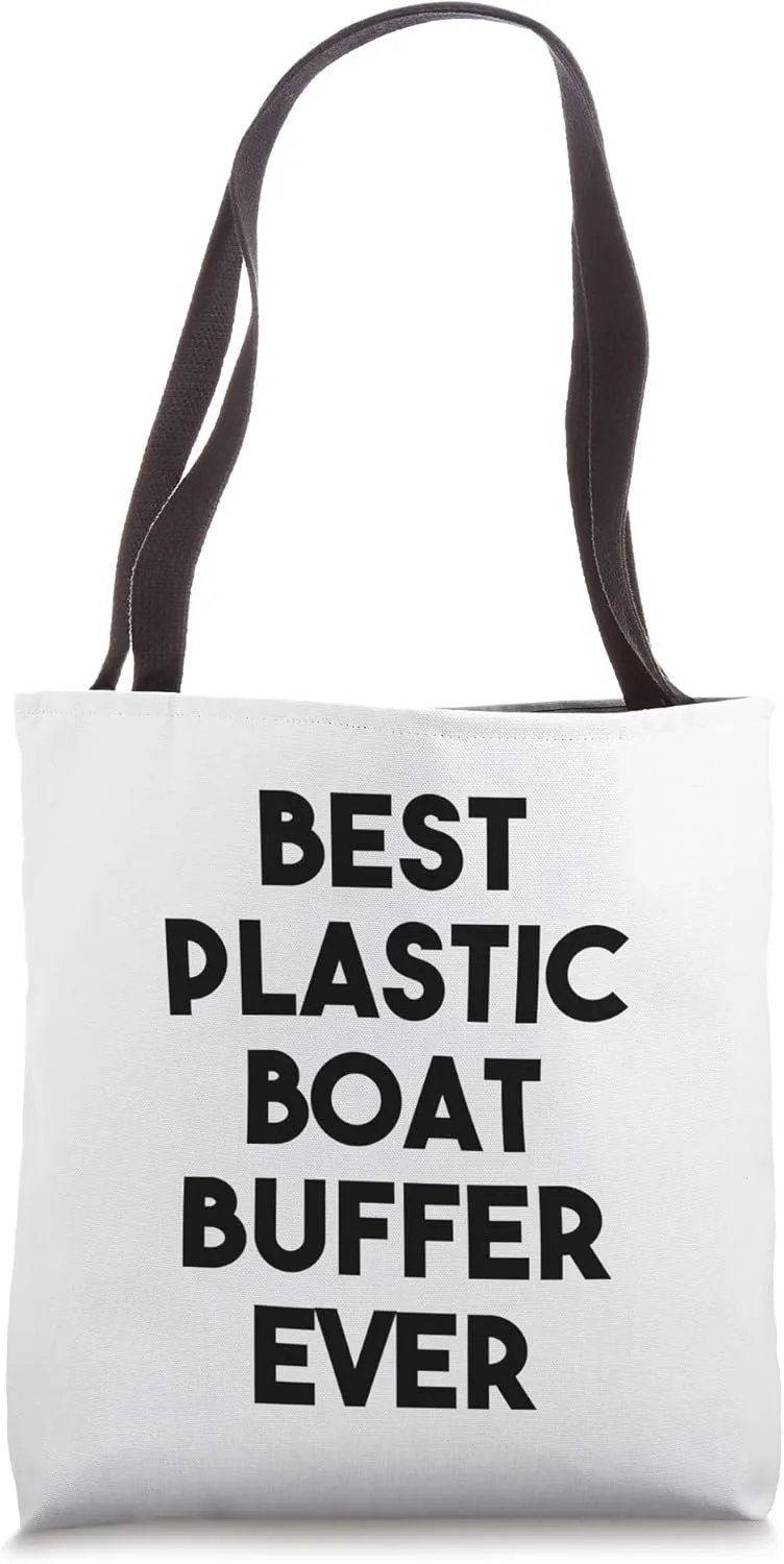 Best Plastic Boat Buffer Ever Tote Bag