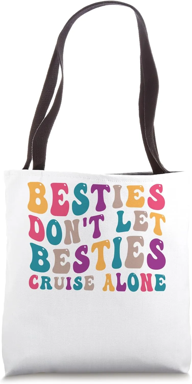 Besties don't let Besties cruise alone Ship Sailing Cruise Tote Bag