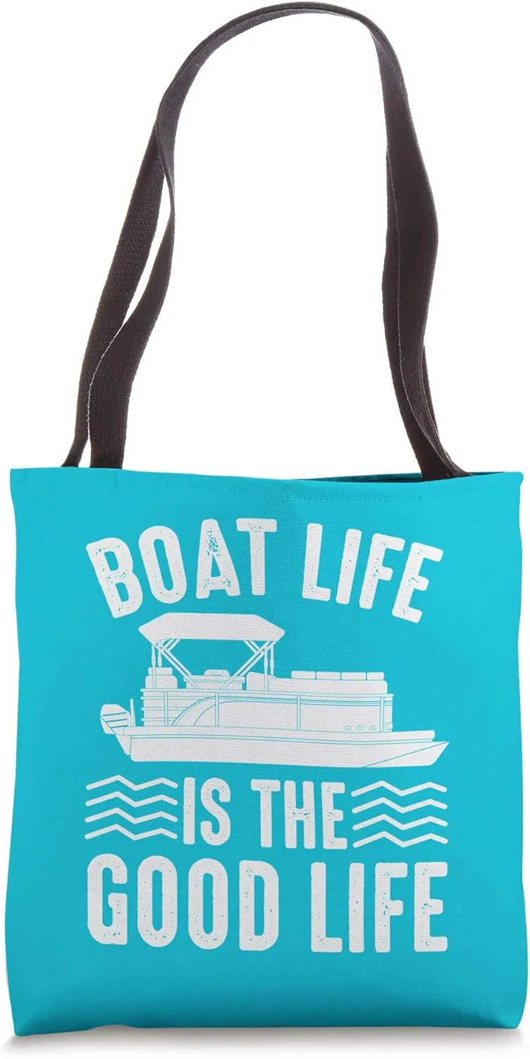 Boat Life Is The Good Life - Pontoon Boats Lake Life Gift Tote Bag
