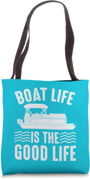 Boat Life Is The Good Life - Pontoon Boats Lake Life Gift Tote Bag