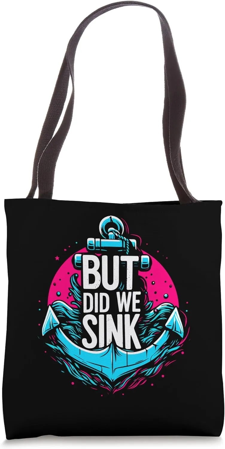 But Did We Sink - Funny Pontoon Anchor Boat Captain Boating Tote Bag
