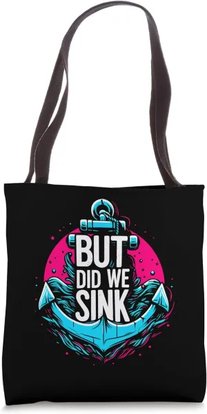 But Did We Sink - Funny Pontoon Anchor Boat Captain Boating Tote Bag