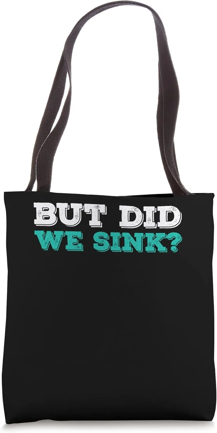 But Did We Sink Tote Bag