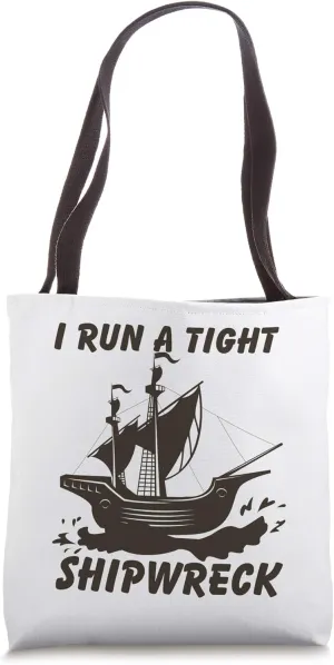 Funny I Run a Tight Shipwreck Nautical Style Mom Dad Quote Tote Bag