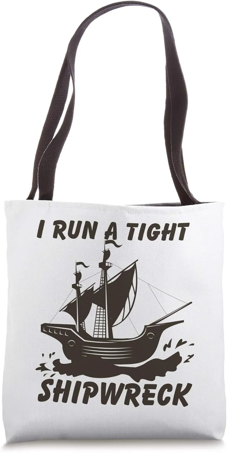 Funny I Run a Tight Shipwreck Nautical Style Mom Dad Quote Tote Bag