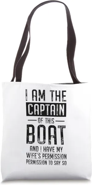 I am the captain of this boat wife's permission to say so Tote Bag