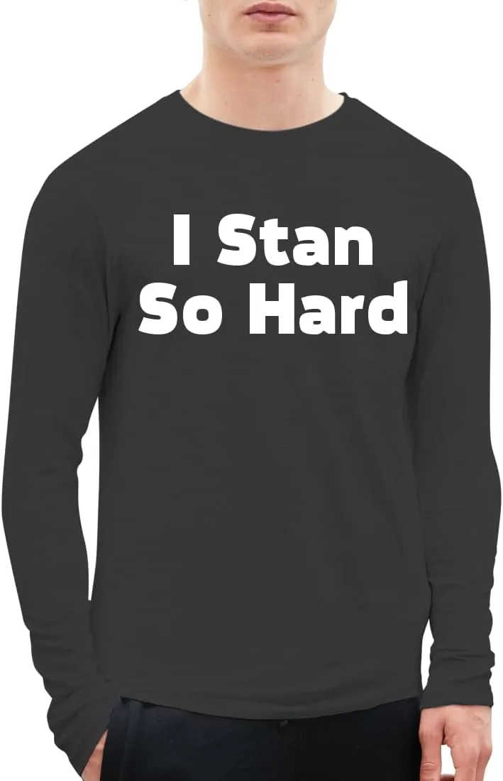 I Stan So Hard - A Soft & Comfortable Men's Long Sleeve T-Shirt CP05 Black