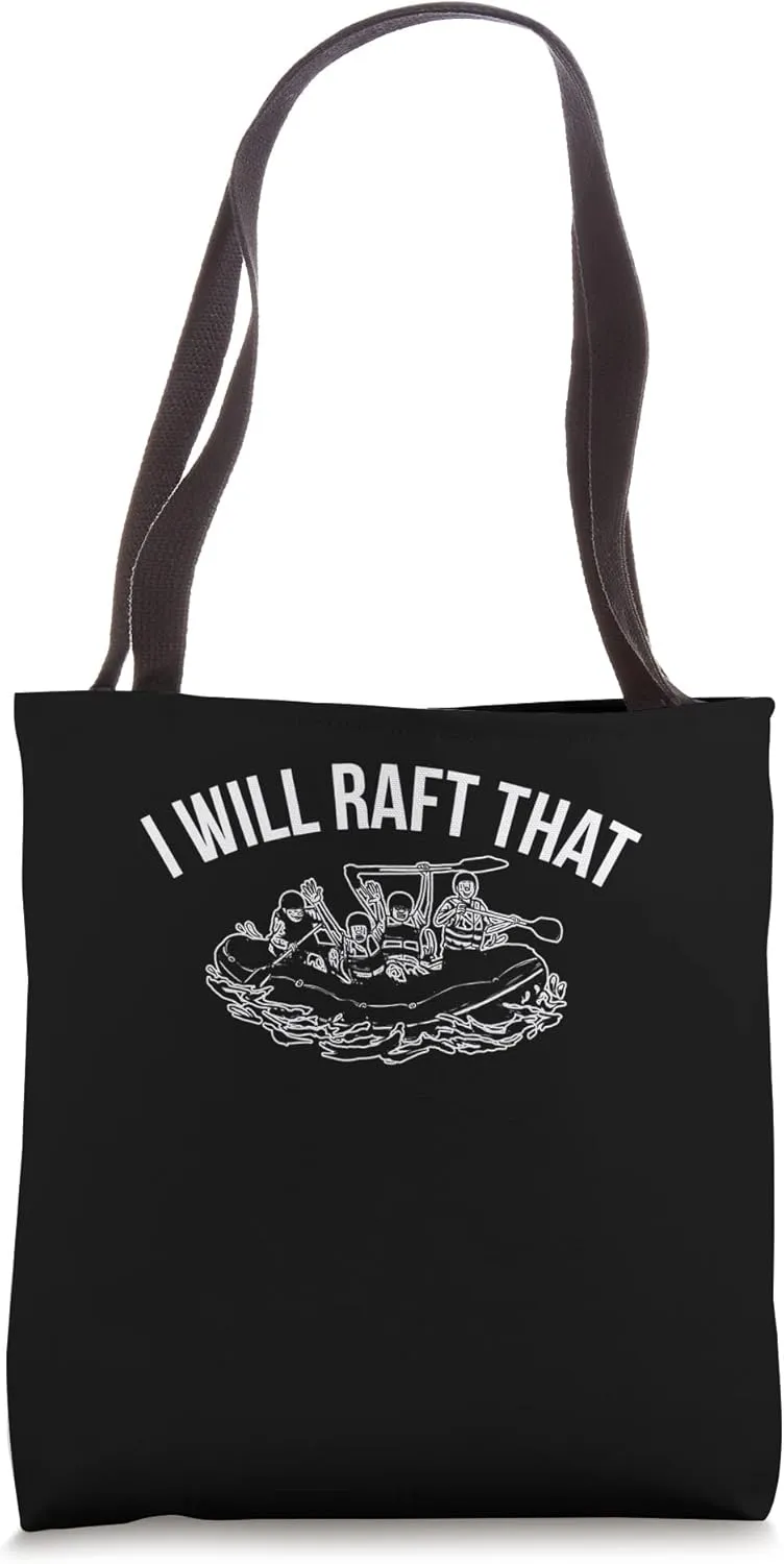 I Will Raft That Rafting River Rafter Tote Bag