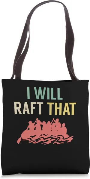I Will Raft That Rafting River Rafter Tote Bag