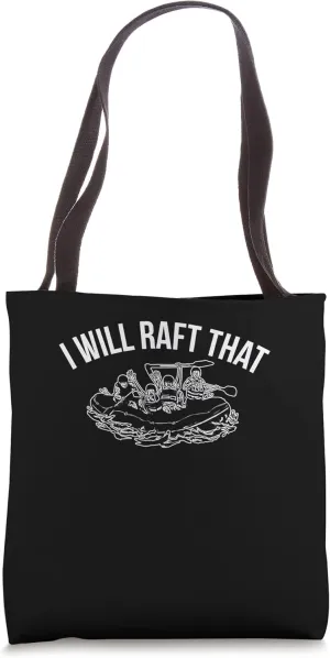 I Will Raft That Rafting River Rafter Tote Bag