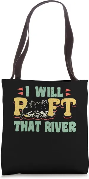 I Will Raft That River Rafting River Rafter Tote Bag