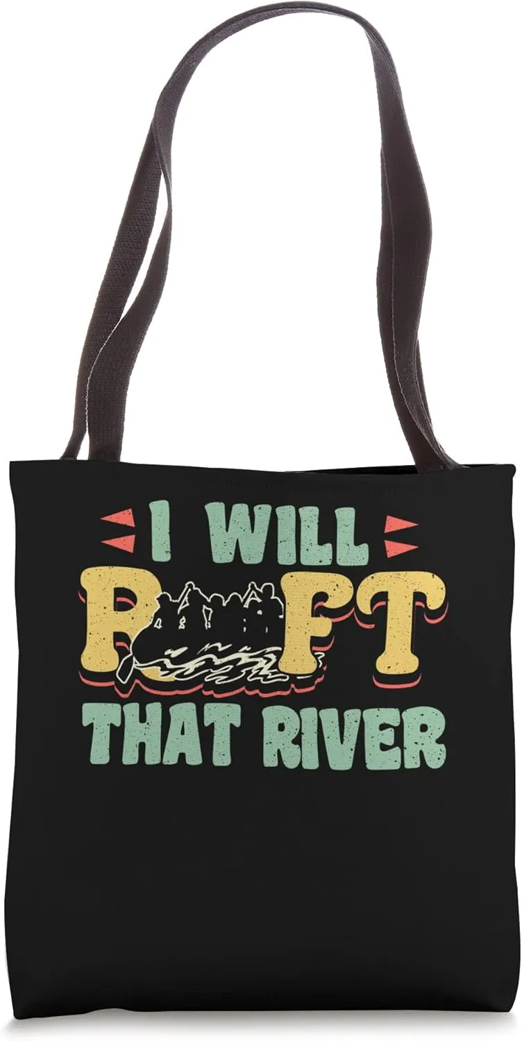 I Will Raft That River Rafting River Rafter Tote Bag
