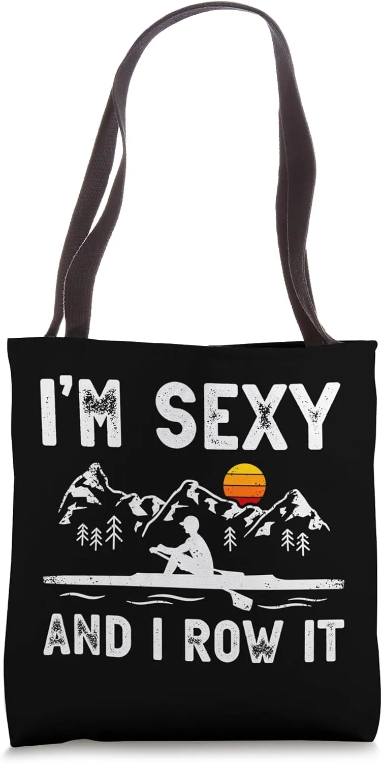 I'm Sexy And I Row It Rowing Tote Bag