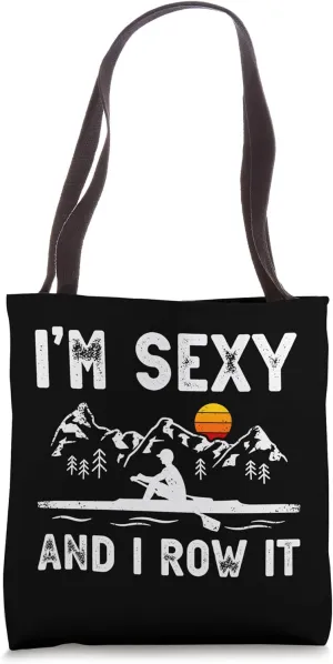 I'm Sexy And I Row It Rowing Tote Bag