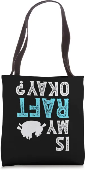 Is My Raft Okay? River Rafter Tote Bag