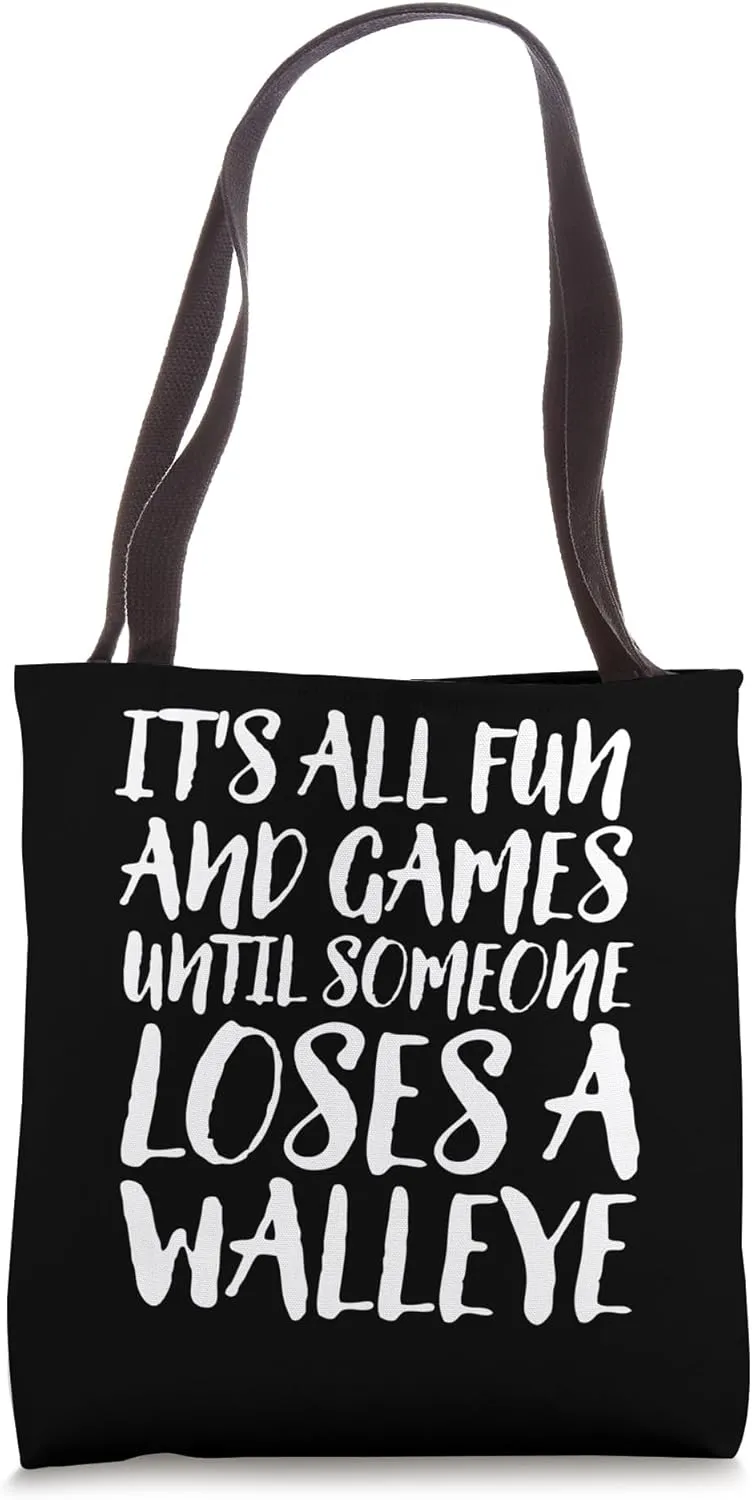 It's All Fun And Games Until Someone Loses A Walleye Fishing Tote Bag