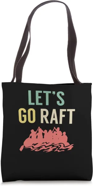 Lets Go Raft Rafting River Rafter Tote Bag