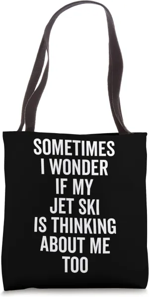 Wonder If Boating Thinks About Me - Jet Ski Tote Bag