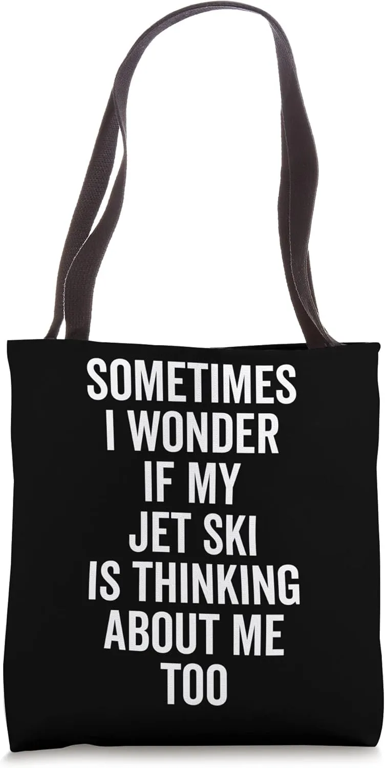 Wonder If Boating Thinks About Me - Jet Ski Tote Bag